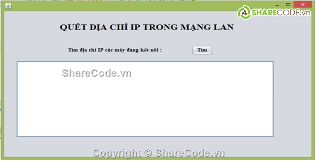 quét địa chỉ IP trên mạng LAN,source java quét địa chỉ IP trên mạng LAN,FULL CODE Xây dựng chương trình quét địa chỉ IP tr