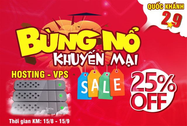 Click nhanh tay - Có quà ngay (Sale 25% HOSTING + VPS) Nhân ngày Quốc khánh 2/9 Giảm giá hosting, khuyến mại VPS, giảm giá 25% gói cước,Kỷ niệm Quốc khánh 2/9