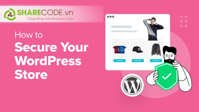 bảo mật cửa hàng, bảo mật cửa hàng WordPress, sharecode bảo mật cửa hàng WordPress