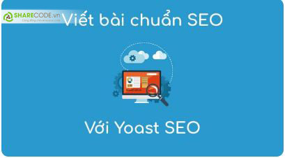 viết bài chuẩn seo với yoast seo, sharecode viết bài chuẩn seo, Plugin Yoast SEO